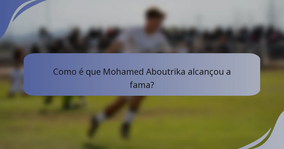 Como é que Mohamed Aboutrika alcançou a fama?