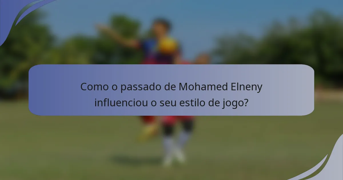 Como o passado de Mohamed Elneny influenciou o seu estilo de jogo?
