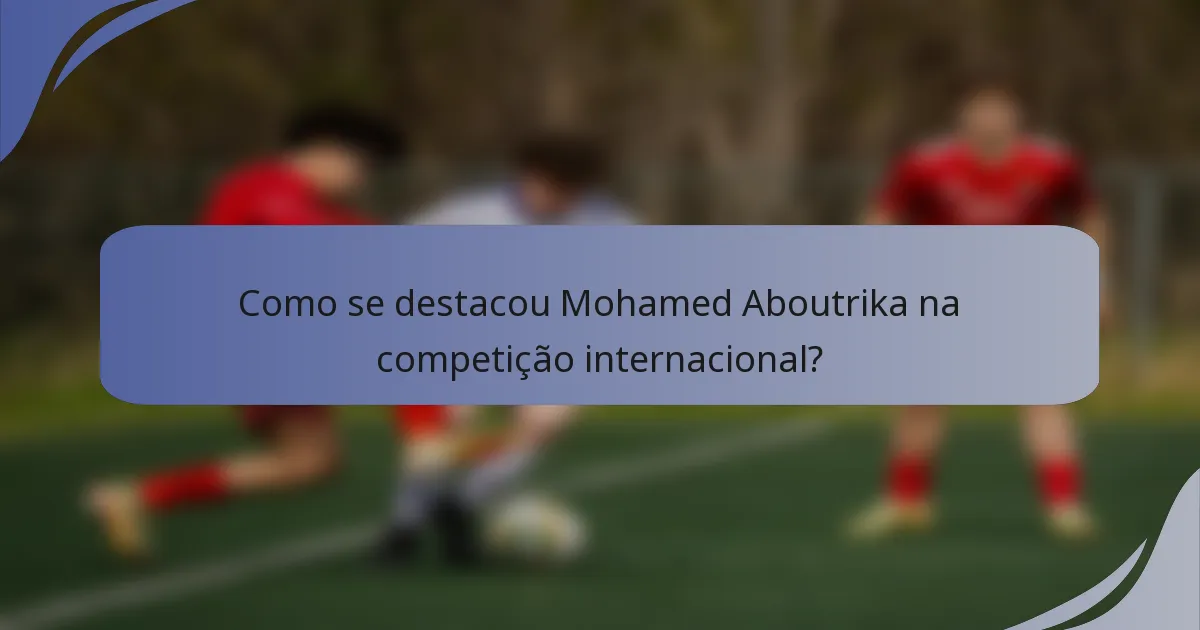 Como se destacou Mohamed Aboutrika na competição internacional?