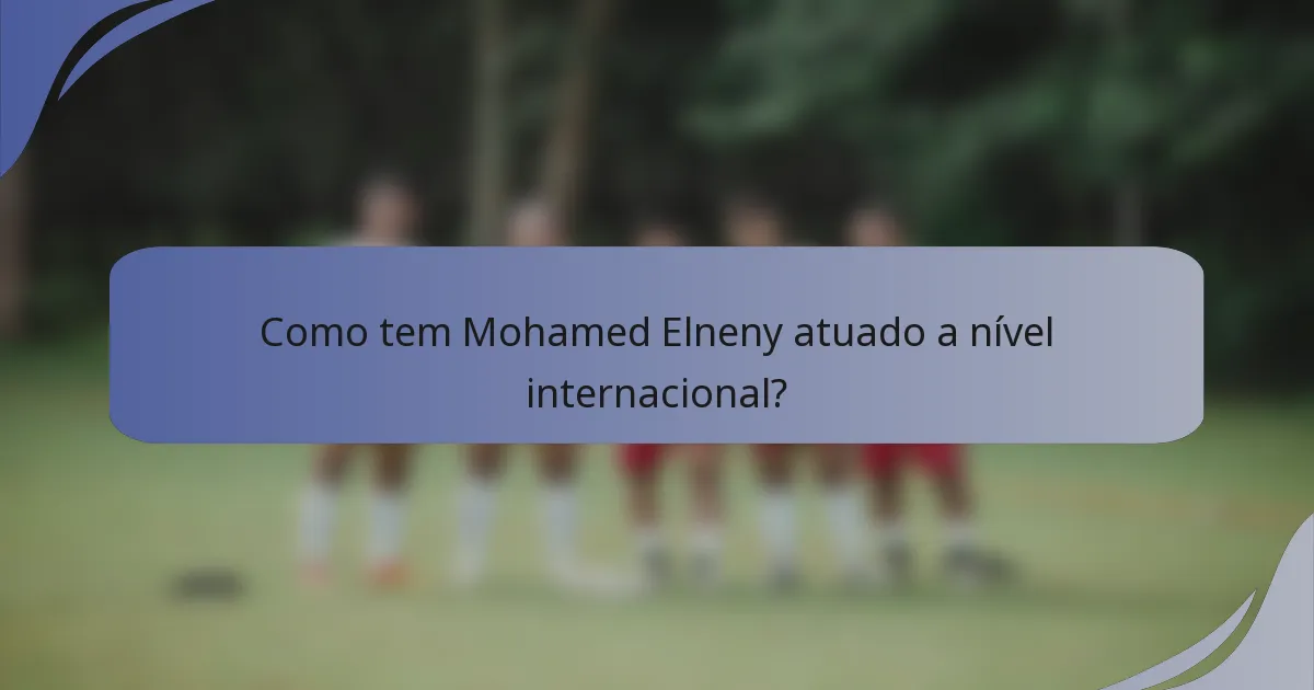 Como tem Mohamed Elneny atuado a nível internacional?
