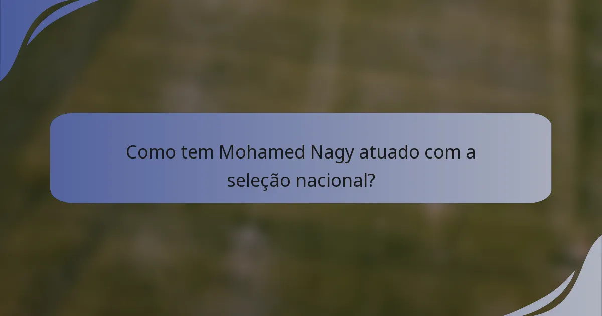 Como tem Mohamed Nagy atuado com a seleção nacional?