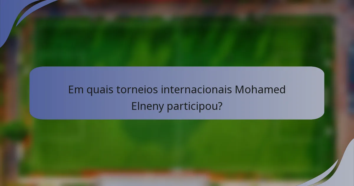Em quais torneios internacionais Mohamed Elneny participou?