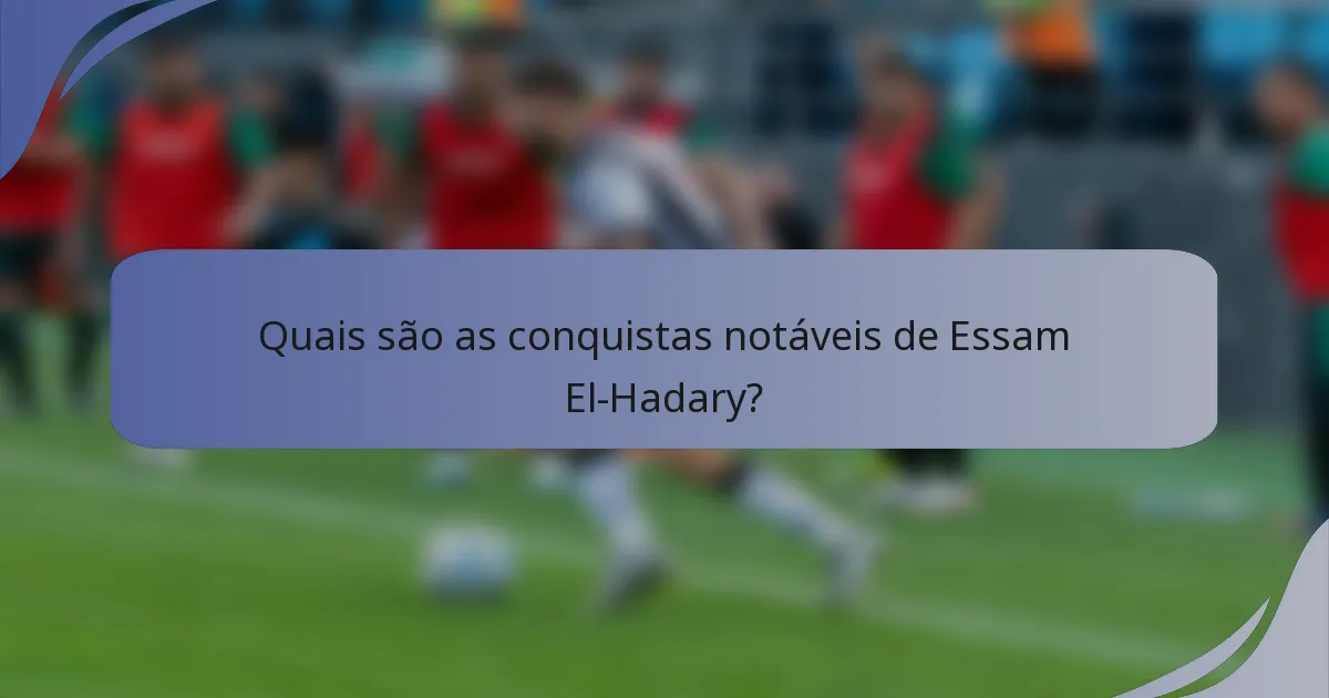 Quais são as conquistas notáveis de Essam El-Hadary?