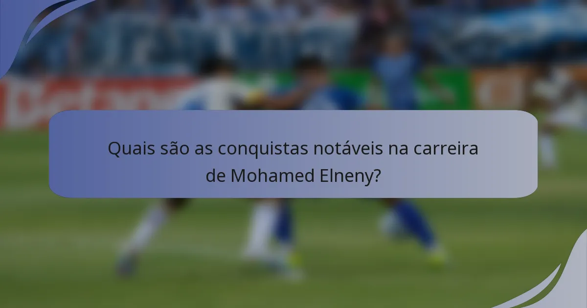 Quais são as conquistas notáveis na carreira de Mohamed Elneny?