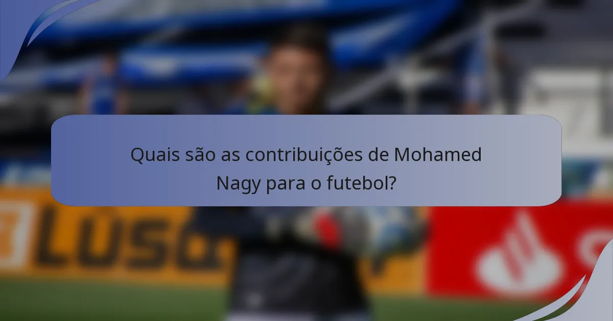 Quais são as contribuições de Mohamed Nagy para o futebol?