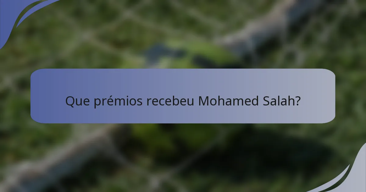 Que prémios recebeu Mohamed Salah?