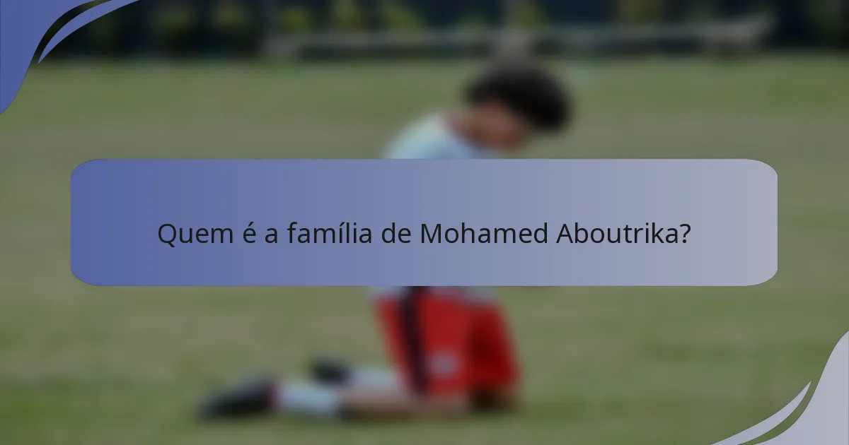 Quem é a família de Mohamed Aboutrika?