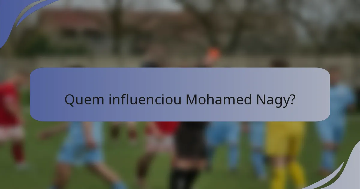 Quem influenciou Mohamed Nagy?
